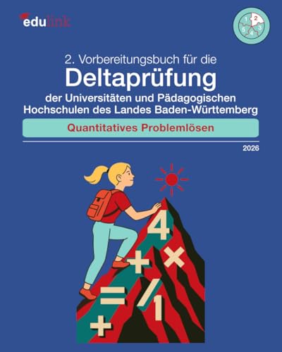 2. Vorbereitungsbuch für die Deltaprüfung der Universitäten und der Pädagogischen Hochschulen des Landes Baden-Württemberg: Quantitatives Problemlösen ... des Landes Baden-Württemberg 2026, Band 3)