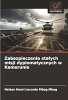 Zabezpieczenie stalych misji dyplomatycznych w Kamerunie (Polish Edition) 6208984289 Book Cover