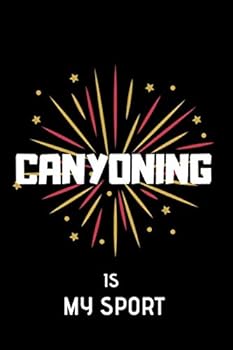 Canyoning Is My Sport : Lined Notebook