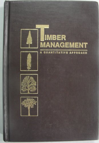 Timber Management: A Quantitative Approach 0894647474 Book Cover