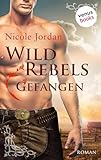  Wild Rebels - Gefangen: Die Rocky-Mountain-Reihe Band 1: Roman (Rocky Mountain)