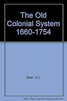 The Old Colonial System 1660-1754, Part 1 the Establishment of the System 1660-1688, 2 Vols B0055IUDH2 Book Cover