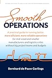  Smooth Operations: A practical guide to running better, more efficient, more reliable operations for mid-sized and smaller manufacturers and logistics sites, without big project teams and budgets.