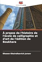 À propos de l'histoire de l'école de calligraphie et d'art de l'édition de Boukhara (French Edition) 6200727848 Book Cover