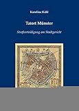  Tatort Münster: Strafverteidigung am Stadtgericht (Rechtsgeschichtliche Studien)