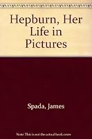 Hepburn, Her Life in Pictures 0385187904 Book Cover