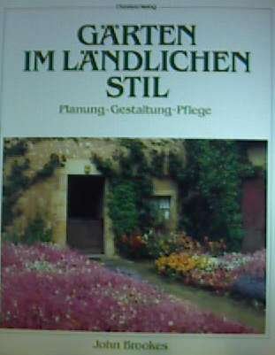 Gärten im ländlichen Stil Planung, Gestaltung, Pflege (Garten
