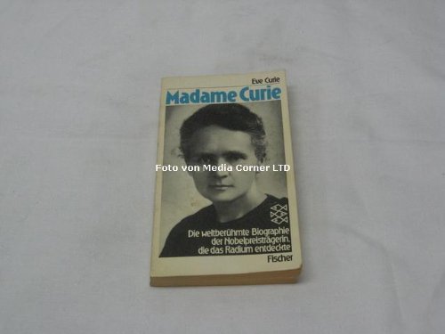 Preisvergleich Produktbild Madame Curie: Die weltberühmte Biographie der Nobelpreisträgerin, die das Radium entdeckte