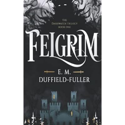 Felgrim: Book One of the Darkwatch Trilogy: A thrilling new YA Dark Fantasy adventure: 1