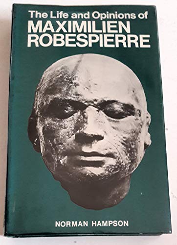 Life and Opinions of Maximillien Robespierre 0715607413 Book Cover