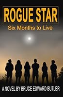 Rogue Star : Six Months to Live 1708292047 Book Cover