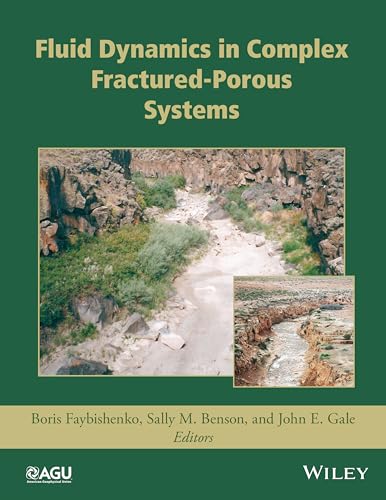 Fluid Dynamics in Complex Fractured-Porous Systems (Geophysical Monograph Series)