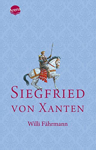 Siegfried von Xanten: Eine alte Sage neu erzählt (Taschenbuch Kinderbuch ab 8)