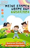  Meine ersten Wörter auf Ungarisch: Ungarisch lernen für Kinder  Zweisprachiges Buch für Kinder  Mit Illustrationen