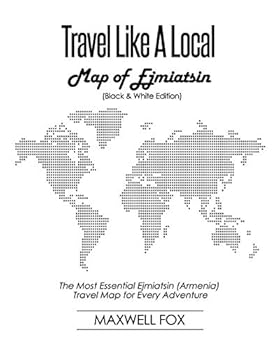 Paperback Travel Like a Local - Map of Ejmiatsin: The Most Essential Ejmiatsin (Armenia) Travel Map for Every Adventure Book