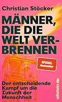 Männer, die die Welt verbrennen. Der entscheidende Kampf um die Zukunft der Menschheit 3550202822 Book Cover