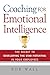 Coaching for Emotional Intelligence: The Secret to Developing the Star Potential in Your Employees