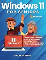 Windows 11 for Seniors: A Comprehensive, Easy-to-Understand Guide to Mastering Your PC with Step-by-Step Visuals and Practical Advice B0DBK96Y14 Book Cover