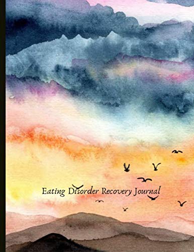 Eating Disorder Recovery Journal: Beautiful Journal To Track Food & Meals , Feelings, Energy - Track Your Triggers And Thoughts Around Meals, With Worksheets, Gratitude Prompts and Quotes.