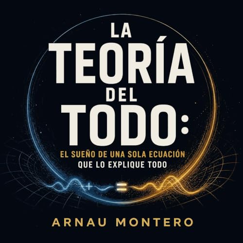 『La teor&iacute;a del todo: El sue&ntilde;o de una sola ecuaci&oacute;n que lo explique todo』のカバーアート