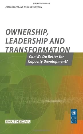 Ownership, Leadership and Transformation: Can We Do Better for Capacity Development? Ownership, Leadership and Transformation: Can We Do Better for Capacity Development? book cover