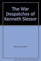 The War Dispatches of Kenneth Slessor: Official Australian Correspondent, 1940-1944 0702220760 Book Cover