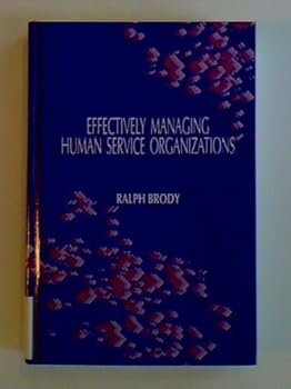 Hardcover Effectively Managing Human Service Organizations (SAGE Sourcebooks for the Human Services) Book