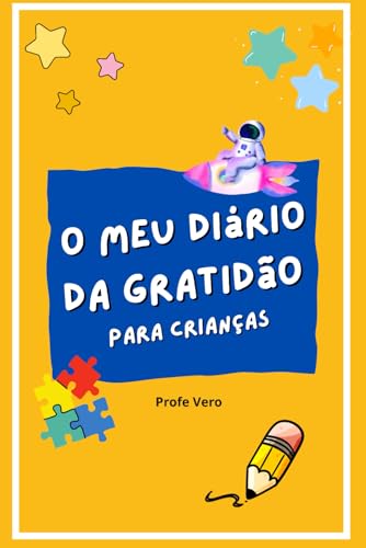 O meu diário da gratidão para crianças: Um diário para contar bênçãos e sorrir todos os dias (Crianças felizes)