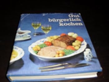 Hardcover Gut Bürgerlich Kochen. [German] Book