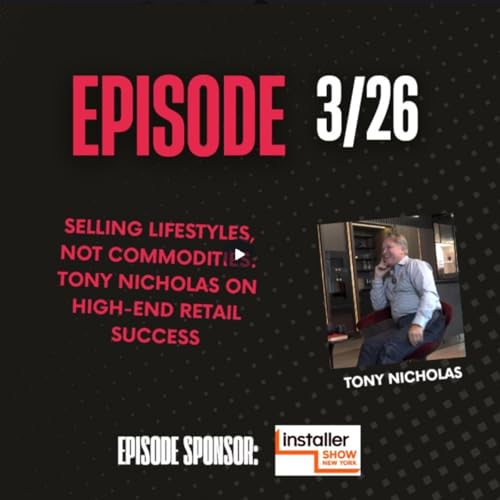 Industry Legends Selling Lifestyles Not Commodities_ Tony Nicholas on High-End Retail Success