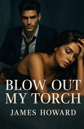 Blow Out My Torch (Steve Ashe)