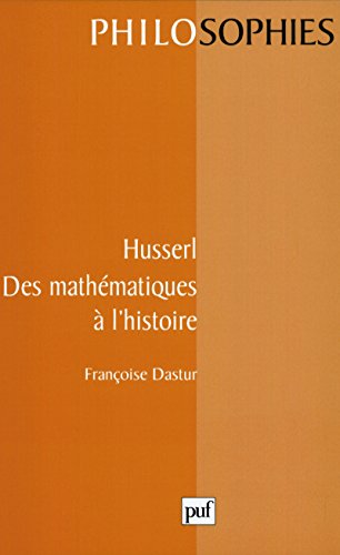 Husserl Des Mathematiques A L Histoire Philosophes T 60 Ebook Dastur Francoise Amazon Fr