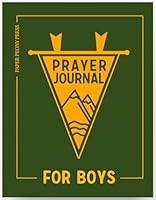 The Prayer Journal for Teen Boys: A Daily Christian Journal for Teenage and Preteen Boys to Strengthen Your Faith 1961355124 Book Cover