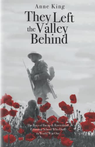 They Left the Valley Behind: The Boys of Bacup & Rawtenstall Grammar School Who Died in World War One