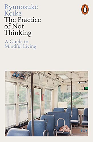 Cover of The Practice of Not Thinking: A Guide to Mindful Living