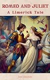  Romeo and Juliet - A Limerick Tale