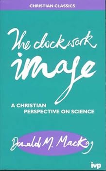 Paperback CC: the Clockwork Image: A Christian Perspective on Science (Christian Classics Series) Book