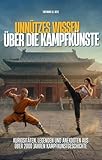Unnützes Wissen: über die Kampfkünste