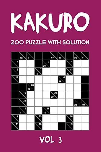 Kakuro 200 Puzzle With Solution Vol 3: Cross Sums Puzzle Book, hard,10x10, 2 puzzles per page