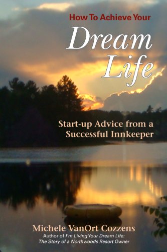 How To Achieve Your Dream Life: Start-up Advice from a Successful Innkeeper (English Edition) Livre eBook France