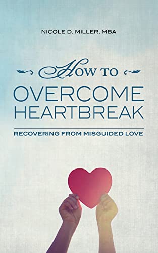 How to Overcome Heartbreak: Recovering from Mis... 1499596731 Book Cover