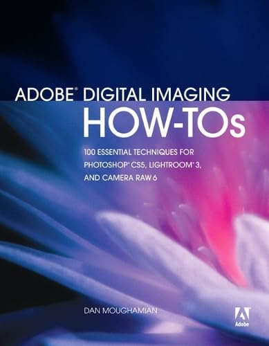 Buy Adobe Digital Imaging How-Tos: 100 Essential Techniques for Photoshop CS5, Lightroom 3, and Camera Raw 6 — BookShops.in