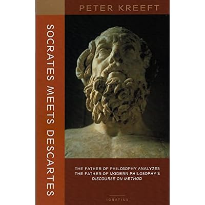 Socrates Meets Descartes &ndash; The Father of Philosophy Analyzes the Father of Modern Philosophy`s Discourse on Method