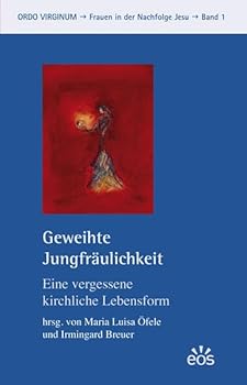 Paperback Geweihte Jungfräulichkeit: Eine vergessene kirchliche Lebensform [German] Book