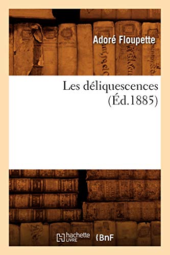 Les Déliquescences (Éd.1885) (Litterature) (French Edition)