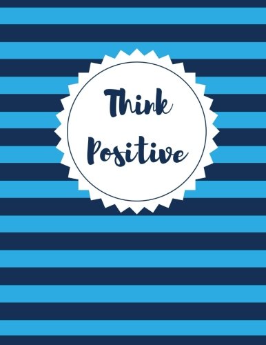 Think Positive: Sky Blue Stripes, 100 Ruled Pages, Daily Journal, Notebook, Diary (Large, 8.5 x 11) (Uplifting Quotes)