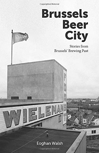 Télécharger Brussels Beer City: Stories from Brussels' Brewing Past PDF
