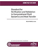 ASME V V 20-2009: Standard for Verification and Validation in Computational Fluid Dynamics and Heat Transfer