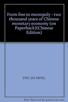 From free to monopoly - two thousand years of Chinese monetary economy (on Paperback)(Chinese Edition)