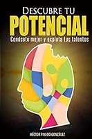 DESCUBRE TU POTENCIAL: CONOCETE MEJOR Y EXPLOTA TUS TALENTOS 1702388328 Book Cover
